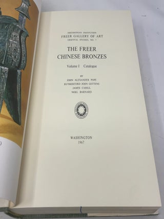Smithsonian Institution Freer Gallery of Art Oriental Studies, No. 7: The Freer Chinese Bronzes, Volume I Catalogue