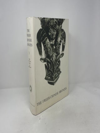 Smithsonian Institution Freer Gallery of Art Oriental Studies, No. 7: The Freer Chinese Bronzes, Volume I Catalogue