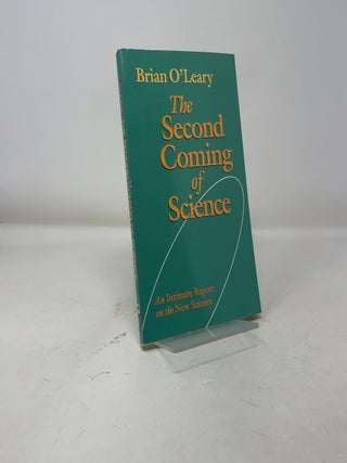 The Second Coming of Science: An Intimate Report on the New Science