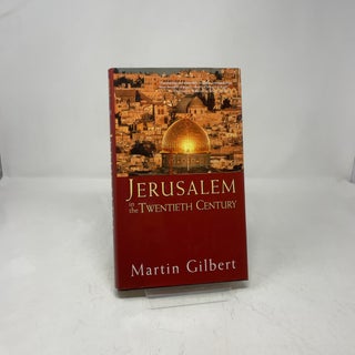 Item #392767 Jerusalem in the Twentieth Century. Martin Gilbert