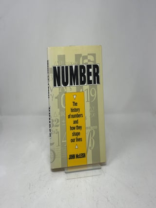 Item #392770 Number: The History of Numbers and How They Shape Our Lives. John McLeish