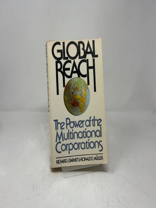 Item #392785 Global Reach: The Power of the Multinational Corporations. Richard J. Barnet, Ronald...