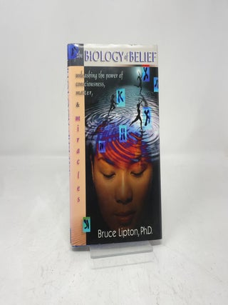 Item #392822 The Biology of Belief: Unleashing the Power of Consciousness, Matter and Miracles....