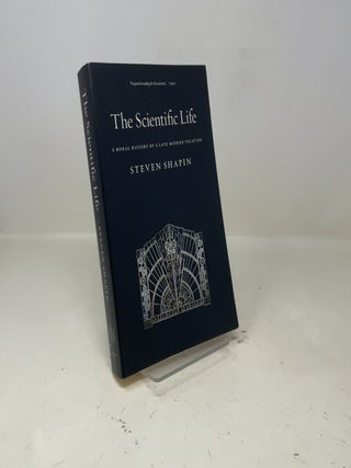 Item #393011 The Scientific Life: A Moral History of a Late Modern Vocation. Steven Shapin
