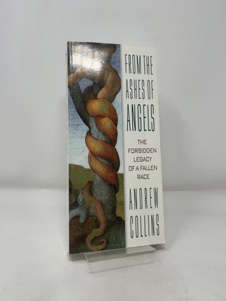 Item #393033 From the Ashes of Angels: The Forbidden Legacy of a Fallen Race. Andrew Collins