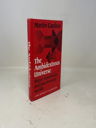 The ambidextrous universe: Mirror asymmetry and time-reversed worlds