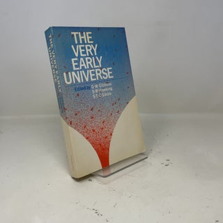 The Very Early Universe: Proceedings of the Nuffield Workshop, Cambridge 21 June to 9 July, 1982