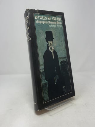 Between Me and Life: A Biography of Romaine Brooks
