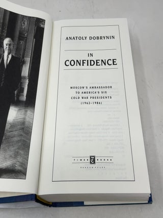 In Confidence: Moscow's Ambassador to America's Six Cold War Presidents (1962-1986)