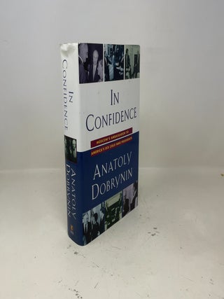 In Confidence: Moscow's Ambassador to America's Six Cold War Presidents (1962-1986)