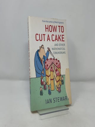Item #393114 How to Cut a Cake: And Other Mathematical Conundrums. Ian Stewart