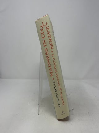 Madness in Civilization: A Cultural History of Insanity, from the Bible to Freud, from the Madhouse to Modern Medicine