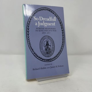 Item #393170 So Dreadfull a Judgment: Puritan Responses to King Philip's War, 1676–1677....