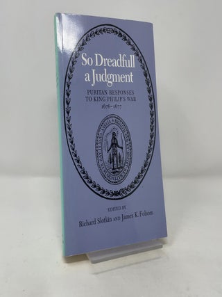 So Dreadfull a Judgment: Puritan Responses to King Philip's War, 1676–1677