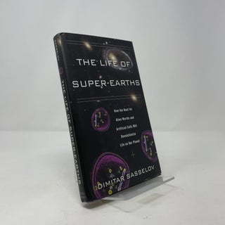 The Life of Super-Earths: How the Hunt for Alien Worlds and Artificial Cells Will Revolutionize Life on Our Planet