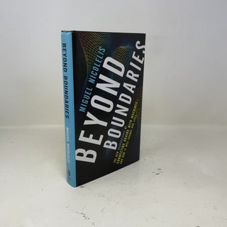 Beyond Boundaries: The New Neuroscience of Connecting Brains with Machines---and How It Will Change Our Lives