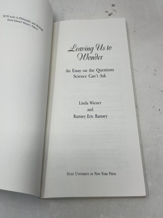Leaving Us to Wonder: An Essay on the Questions Science Can't Ask (Philosophy and Biology)