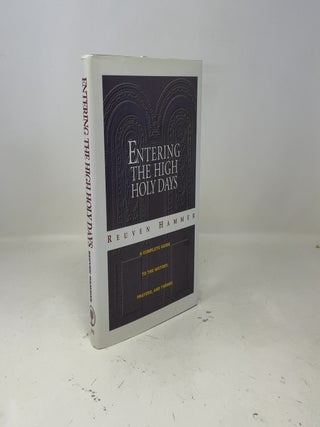 Entering the High Holy Days: A Complete Guide to the History, Prayers, and Themes