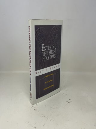 Entering the High Holy Days: A Complete Guide to the History, Prayers, and Themes