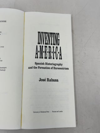 Inventing America: Spanish Historiography and the Formation of Eurocentrism