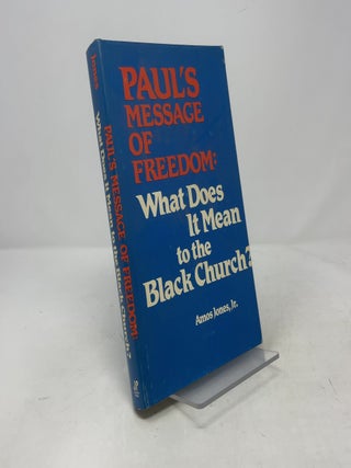 Paul's Message of Freedom: What Does It Mean to the Black Church?