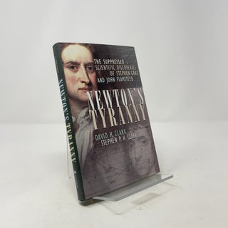 Newton's Tyranny: The Suppressed Scientific Discoveries of Stephen Gray and John Flamsteed