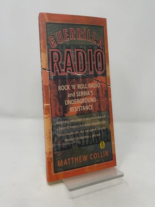 Guerrilla Radio: Rock 'N' Roll Radio and Serbia's Underground Resistance