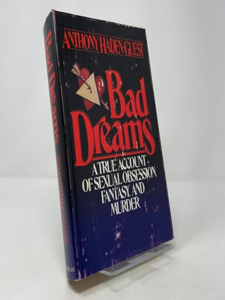 Item #393492 Bad Dreams: A True Account of Sexual Obsession, Fantasy, and Murder. Anthony...
