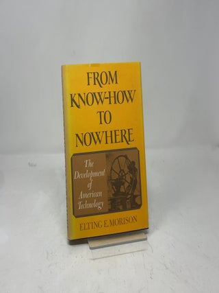 From Know-How to Nowhere: The Development of American Technology