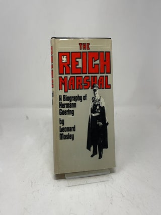 The Reich Marshall: A Biography of Hermann Goering