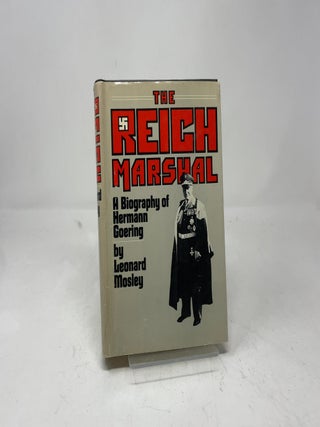 The Reich Marshall: A Biography of Hermann Goering