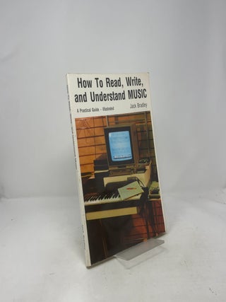 How to Read, Write and Understand Music: A Practical Guide
