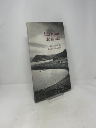 Las rutas de la luz: El paisaje de Baja California (Spanish Edition)