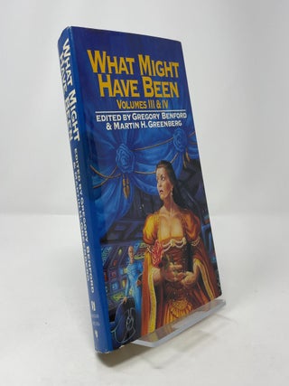 What Might Have Been: Volumes III & IV