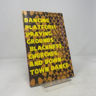 Dancing Platform Praying Grounds: Blackness, Churches, and Downtown Dance