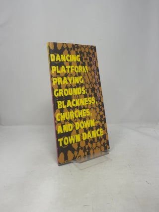 Dancing Platform Praying Grounds: Blackness, Churches, and Downtown Dance
