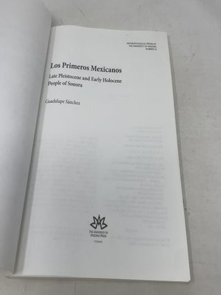 Los Primeros Mexicanos: Late Pleistocene and Early Holocene People of Sonora (Volume 76) (Anthropological Papers)