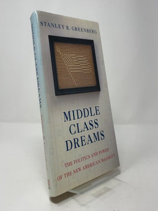 Middle Class Dreams: The Politics and Power of the New American Majority