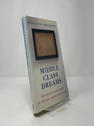 Middle Class Dreams: The Politics and Power of the New American Majority