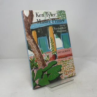 Item #393947 Ken Tyler: Master Printer, and the American Printmaking Renaissance. Pat Gilmour