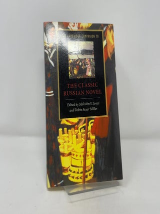 Item #393984 The Cambridge Companion to the Classic Russian Novel. Malcolm V. Jones, Robin Feuer...