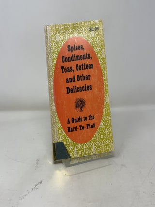 Spices, Condiments, Teas, Coffees, and Other Delicacies: A Guide to the Hard to Find (No.6)