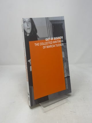 Out of Bounds: The Collected Writings of Marcia Tucker
