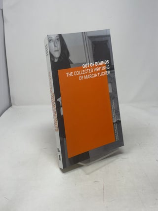 Out of Bounds: The Collected Writings of Marcia Tucker