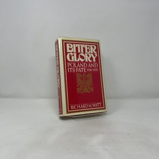 Bitter Glory: Poland and Its Fate (1918-1939)