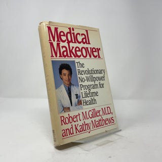 Medical Makeover: The Revolutionary No-Willpower Program for Lifetime Health