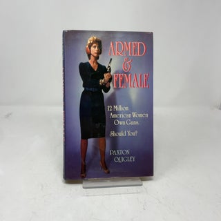Armed and Female: Twelve Million American Women Own Guns. Should You?