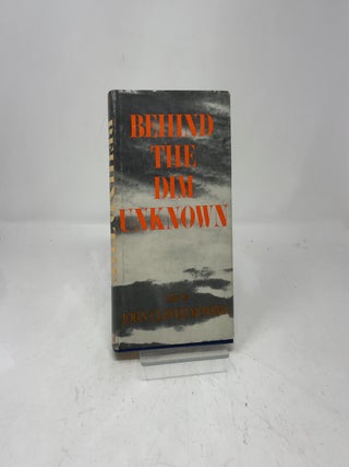Behind the Dim Unknown