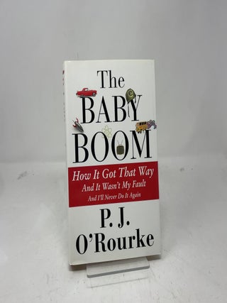 The Baby Boom: How It Got That Way and It Wasn't My Fault, and I'll Never Do It Again