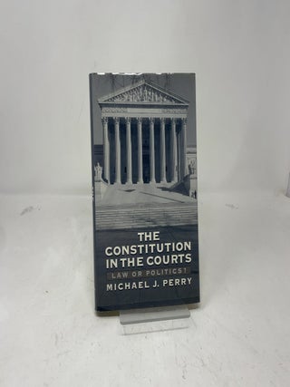 The Constitution in the Courts: Law or Politics?